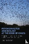 Dodds, Joseph (Czech Psychoanalytical Society - Psychoanalysis and Ecology at the Edge of Chaos