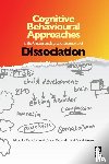  - Cognitive Behavioural Approaches to the Understanding and Treatment of Dissociation