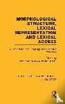  - Morphological Structure, Lexical Representation and Lexical Access (RLE Linguistics C: Applied Linguistics)
