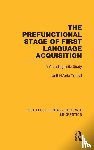  - The Prefunctional Stage of First Language Acquistion (RLE Linguistics C: Applied Linguistics)