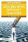 Whitaker, Todd (Indiana State University - Dealing with Difficult Teachers