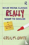 Smith, Greg (Georgia State University - What Media Classes Really Want to Discuss