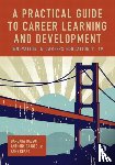 Bassot, Barbara (Canterbury Christ Church University, Barnes, Anthony (Canterbury Christ Church University, Chant, Anne (Canterbury Christ Church University - A Practical Guide to Career Learning and Development