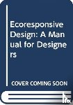 Bentley, Ian, De, Soham, McGlynn, Sue, Rampuria, Prachi - EcoResponsive Environments