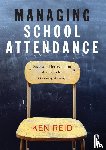 Reid, Ken - Managing School Attendance