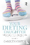 Costin, Carolyn (Monte Nido Treatment Center - Your Dieting Daughter