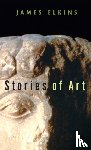 Elkins, James - Stories of Art