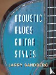 Sandberg, Larry - Acoustic Blues Guitar Styles