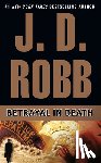 Robb, J. D. - BETRAYAL IN DEATH