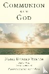 Walsch, Neale Donald (Neale Donald Walsch) - Communion with God