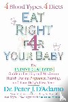 D'Adamo, Dr. Peter J., Whitney, Catherine - Eat Right for Your Baby