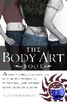 Miller, Jean-Chris - The Body Art Book - Complete guide to tattoos, Piercings, and Other Body Modifications