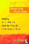 Lundy Bancroft - When Dad Hurts Mom