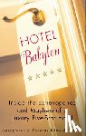 Edwards-Jones, Imogen - Hotel Babylon: Inside the Extravagance and Mayhem of a Luxury Five-Star Hotel
