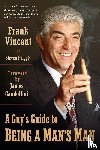 Vincent, Frank, Prigge, Steven - A Guy's Guide to Being a Man's Man