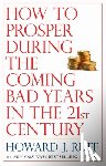 Ruff, Howard - How to Prosper During the Coming Bad Years in the 21st Century