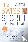 Rau, Thomas, Wyler, Susan - Swiss Diet for Optimal Health