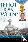 Jacobs, Colonel Jack, Century, Douglas - If Not Now, When?