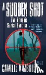 Kimball, Camille - A Sudden Shot: The Phoenix Serial Shooter