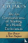 Jakes, T.D - The Ten Commandments Of Working In A Hostile Environment