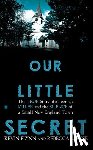 Flynn, Kevin - Our Little Secret: The True Story of a Teenage Killer and the Silence of a Small New England Town
