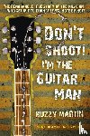 Martin, Buzzy - Don't Shoot! I'm the Guitar Man