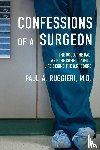 Ruggieri, Paul A. - Confessions of a Surgeon