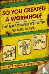 Hornshaw, Phil, Hurwitch, Nick - So You Created a Wormhole