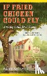 Shelton, Paige - If Fried Chicken Could Fly