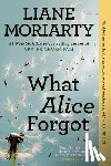 Liane Moriarty - What Alice Forgot