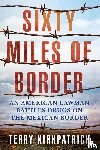 Kirkpatrick, Terry - Sixty Miles of Border