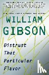 Gibson, William - Distrust That Particular Flavor
