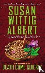 Albert, Susan Wittig - Death Come Quickly