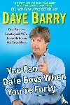 Barry, Dave - You Can Date Boys When You're Forty