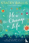 Stacey, Ballis - How to Change a Life