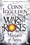 Iggulden, Conn - Iggulden, C: Wars of the Roses: Margaret of Anjou