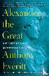 Everitt, Anthony - Alexander the Great