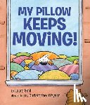 Laura Gehl - My Pillow Keeps Moving