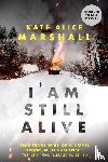 Marshall, Kate Alice - I Am Still Alive