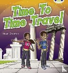 Chapman, Helen - Bug Club Independent Non Fiction Year Two Purple A Time to Travel