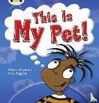 Chapman, Helen - Bug Club Guided Non Fiction Year 1 Yellow B This is My Pet