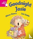 Hawes, Alison - Rigby Star Guided Reception: Pink Level: Goodnight Josie Pupil Book (single)