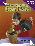  - Rigby Star Non-fiction Guided Reading Purple Level: Grow your own bean Teaching Version
