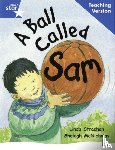 - Rigby Star Guided Reading Blue Level: A Ball Called Sam Teaching Version