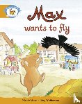  - Literacy Edition Storyworlds Stage 4, Animal World Max Wants to Fly