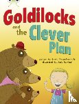 Prasadam-Halls, Smriti - Bug Club Guided Fiction Year 2 Orange B Goldilocks and The Clever Plan