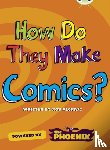 Alcraft, Rob - Bug Club NF Blue (KS2) A/4B How Do They Make ... Comics