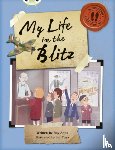 Apps, Roy - Bug Club Independent Non Fiction Blue B My Life in the Blitz