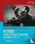 Kelly, Nigel - Pearson Edexcel International GCSE (9-1) History: A World Divided: Superpower Relations, 1943-72 Student Book