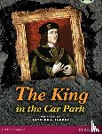 Clarke, Catriona - Bug Club Pro Guided Year 5 The King in the Car Park